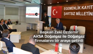 Başkan Özdemir, AKSA Doğalgaz ile firmaları bir araya getirdi