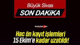 Hac ön kayıt işlemleri 15 Ekim’e kadar uzatıldı!