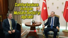 Cumhurbaşkanı Erdoğan Mustafa Destici’yi ağırladı!