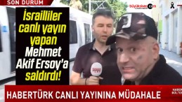 İsrailliler canlı yayın yapan Mehmet Akif Ersoy’a saldırdı!