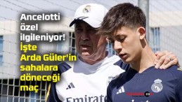 Ancelotti özel ilgileniyor! İşte Arda Güler’in sahalara döneceği maç