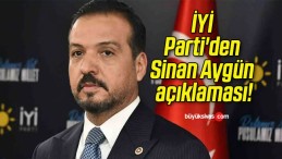 İYİ Parti’den Sinan Aygün açıklaması!