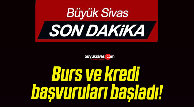 Burs ve kredi başvuruları başladı!