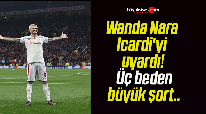 Wanda Nara Icardi’yi uyardı! Üç beden büyük şort..