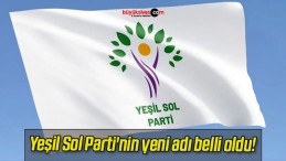 Yeşil Sol Parti’nin yeni adı belli oldu!