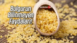 Bulgurun Bilinmeyen Faydaları!