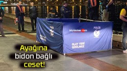 Ayağına bidon bağlı ceset!