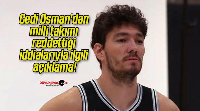 Cedi Osman’dan milli takımı reddettiği iddialarıyla ilgili açıklama!