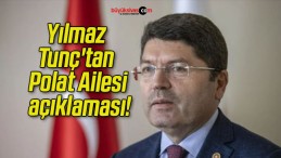 Yılmaz Tunç’tan Polat Ailesi açıklaması!