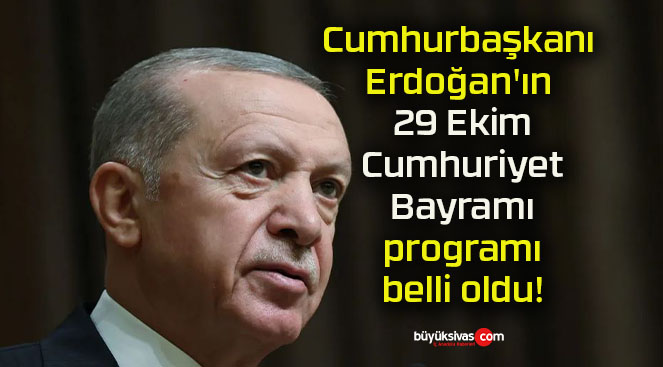 Cumhurbaşkanı Erdoğan’ın 29 Ekim Cumhuriyet Bayramı programı belli oldu!