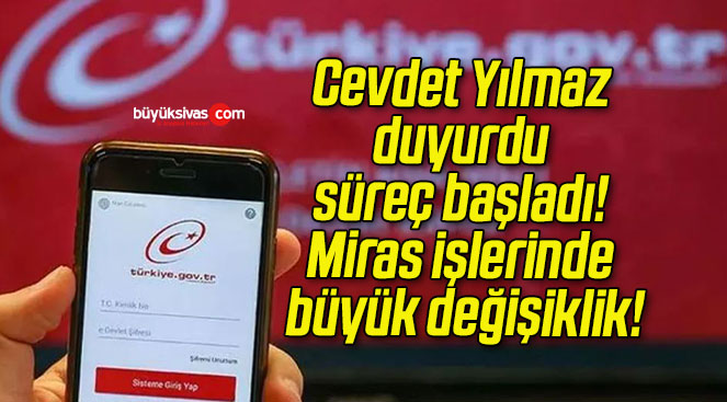 Cevdet Yılmaz duyurdu süreç başladı! Miras işlerinde büyük değişiklik!