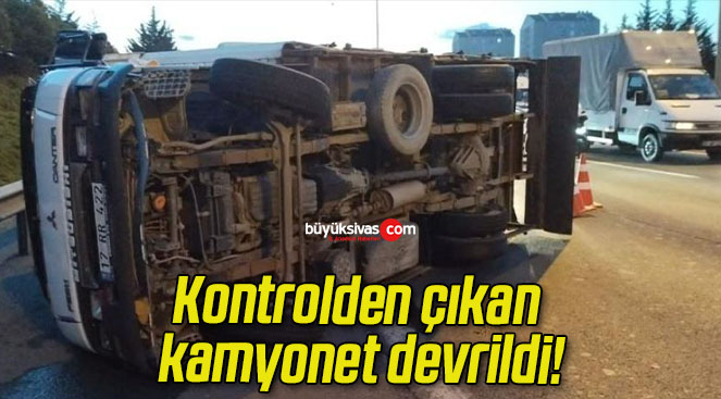 Kontrolden çıkan kamyonet devrildi!