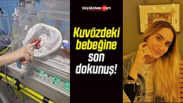 Organlarıyla 6 kişiye umut olan anneden kuvözdeki bebeğine son dokunuş!