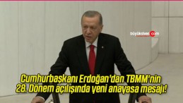 Cumhurbaşkanı Erdoğan’dan TBMM’nin 28. Dönem açılışında yeni anayasa mesajı!