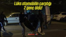 Lüks otomobilin çarptığı 2 genç öldü!