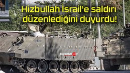 Hizbullah İsrail’e saldırı düzenlediğini duyurdu!