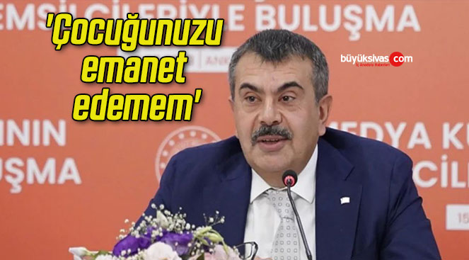 ‘Çocuğunuzu emanet edemem’