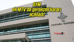 AYM ek MTV’de gerekçeli kararı açıkladı!