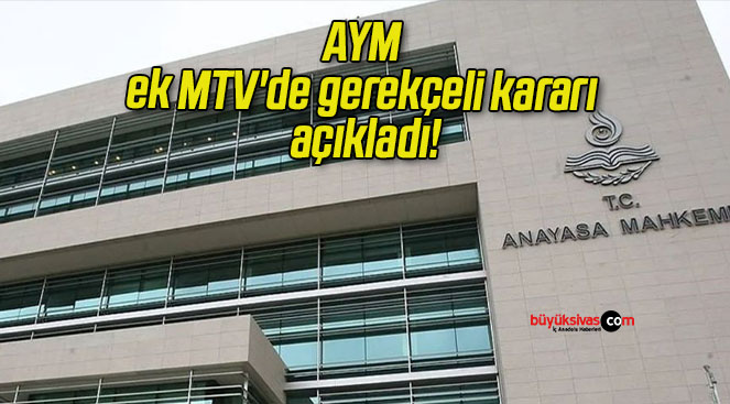 AYM ek MTV’de gerekçeli kararı açıkladı!