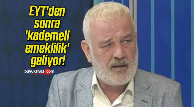 EYT’den sonra ‘kademeli emeklilik’ geliyor!