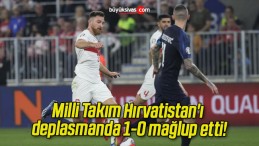 Milli Takım Hırvatistan’ı deplasmanda 1-0 mağlup etti!