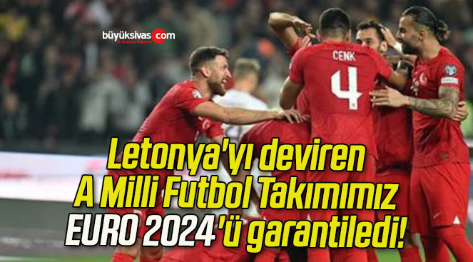 Letonya’yı deviren A Milli Futbol Takımımız EURO 2024’ü garantiledi!