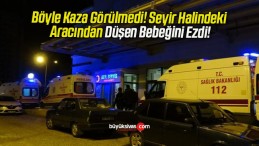 Böyle Kaza Görülmedi! Seyir Halindeki Aracından Düşen Bebeğini Ezdi!