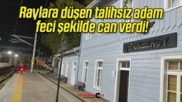 Raylara düşen talihsiz adam feci şekilde can verdi!