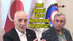 Yeni asgari ücret komisyonu kuruyoruz!