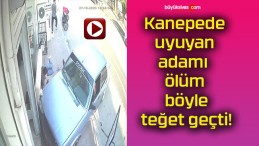 Kanepede uyuyan adamı ölüm böyle teğet geçti!