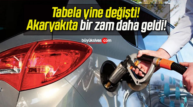 Tabela yine değişti! Akaryakıta bir zam daha geldi!