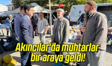 Akıncılar’da muhtarlar bir araya geldi!