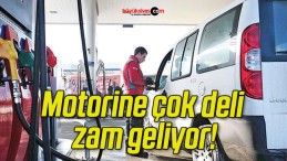 Motorine çok deli zam geliyor!