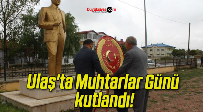 Ulaş’ta Muhtarlar Günü kutlandı!