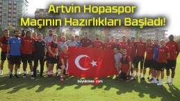 Artvin Hopaspor Maçının Hazırlıkları Başladı!