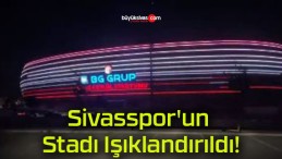 Sivasspor’un Stadı Işıklandırıldı!