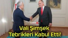 Vali Şimşek Tebrikleri Kabul Etti!