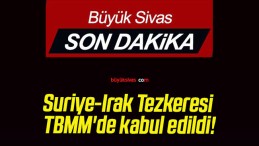 Suriye-Irak Tezkeresi TBMM’de kabul edildi!