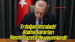 Erdoğan imzaladı! Atama kararları Resmi Gazete’de yayımlandı!