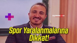 Spor Yaralanmalarına Dikkat!