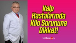 Kalp Hastalarında Kilo Sorununa Dikkat!