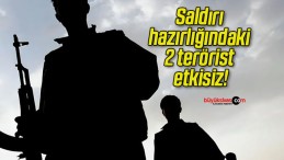 Saldırı hazırlığındaki 2 terörist etkisiz!