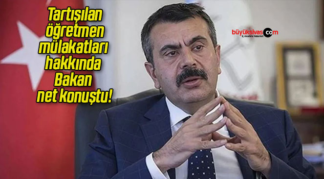 Tartışılan öğretmen mülakatları hakkında Bakan net konuştu!