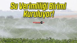 Su Verimliliği Birimi Kuruluyor!