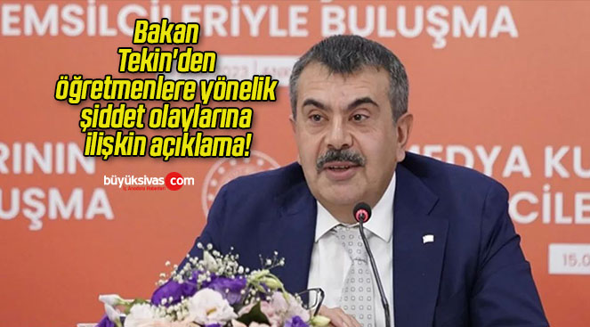 Bakan Tekin’den öğretmenlere yönelik şiddet olaylarına ilişkin açıklama!