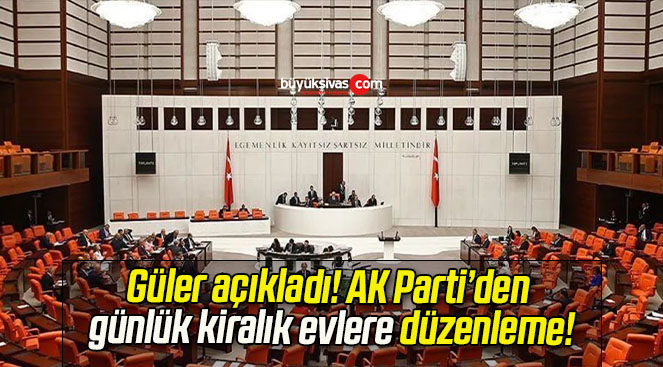 Güler açıkladı! AK Parti’den günlük kiralık evlere düzenleme!