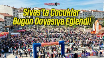 Sivas’ta Çocuklar Bugün Doyasıya Eğlendi!