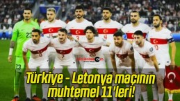 Türkiye – Letonya maçının muhtemel 11’leri!