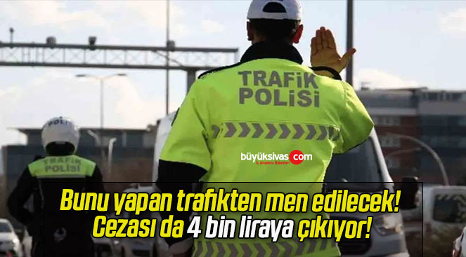 Bunu yapan trafikten men edilecek! Cezası da 4 bin liraya çıkıyor!