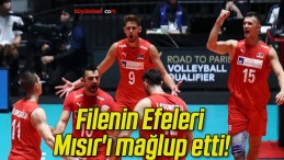 Filenin Efeleri Mısır’ı mağlup etti!